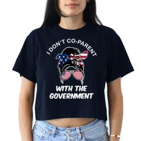 I Don't Co Parent With The Government Crop Top