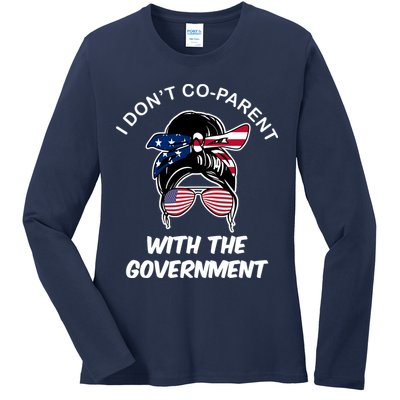 I Don't Co Parent With The Government Ladies Long Sleeve Shirt