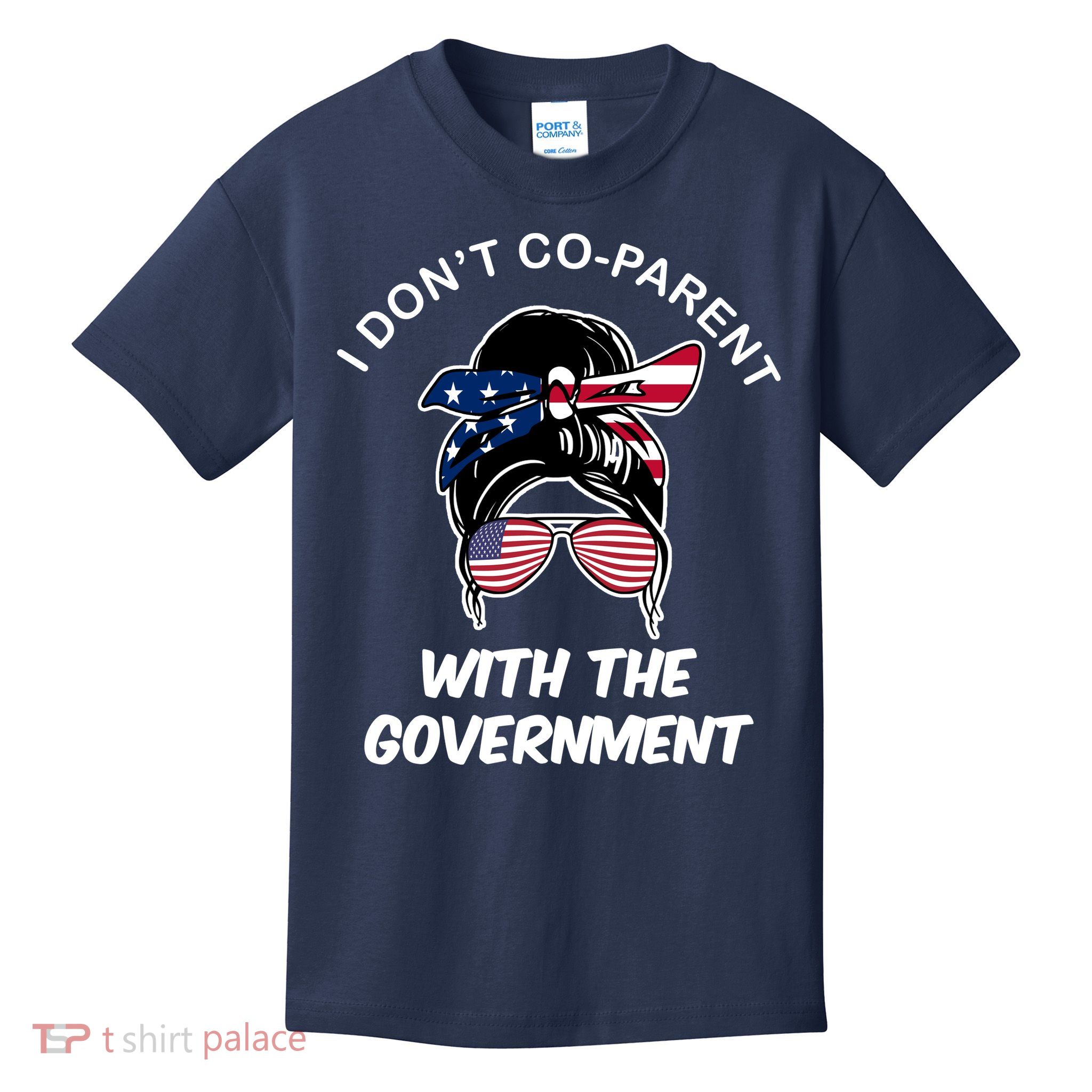 I Don't Co Parent With The Government Kids T-Shirt