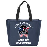 I Don't Co Parent With The Government Zip Tote Bag