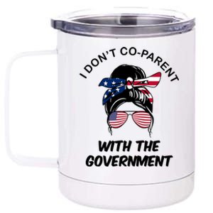 I Don't Co Parent With The Government 12 oz Stainless Steel Tumbler Cup