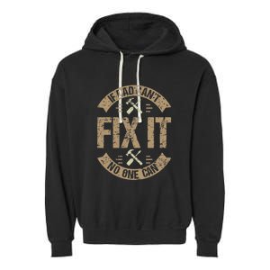 If Dad Cant Fix It No One Can Funny Mechanic & Engineer Garment-Dyed Fleece Hoodie