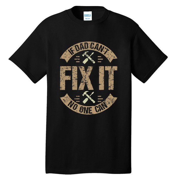 If Dad Cant Fix It No One Can Funny Mechanic & Engineer Tall T-Shirt