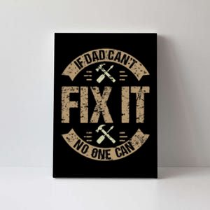 If Dad Cant Fix It No One Can Funny Mechanic & Engineer Canvas