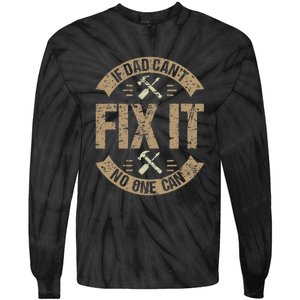 If Dad Cant Fix It No One Can Funny Mechanic & Engineer Tie-Dye Long Sleeve Shirt