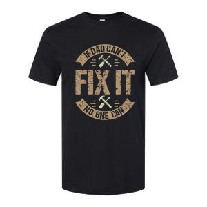 If Dad Cant Fix It No One Can Funny Mechanic & Engineer Softstyle CVC T-Shirt