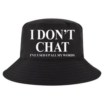 I DonT Chat IVe Used Up All My Words Funny Saying Cool Comfort Performance Bucket Hat