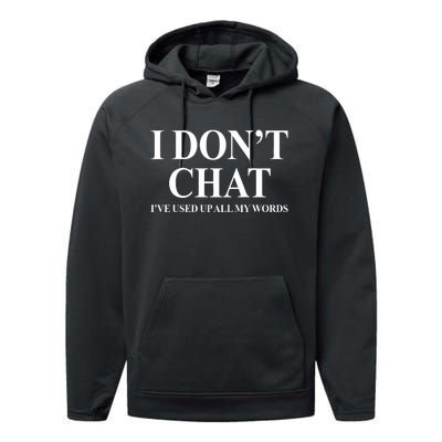 I DonT Chat IVe Used Up All My Words Funny Saying Performance Fleece Hoodie