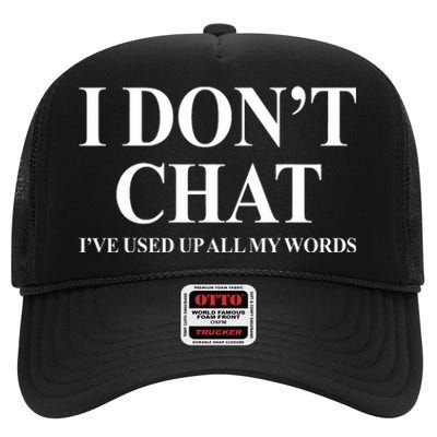 I DonT Chat IVe Used Up All My Words Funny Saying High Crown Mesh Back Trucker Hat