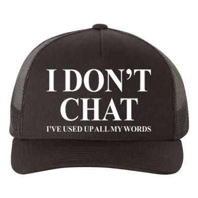 I DonT Chat IVe Used Up All My Words Funny Saying Yupoong Adult 5-Panel Trucker Hat