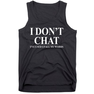 I DonT Chat IVe Used Up All My Words Funny Saying Tank Top