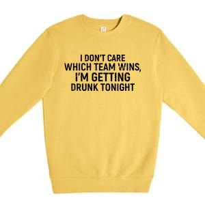 I Don't Care Which Team Wins, I'm Getting Drunk Tonight Premium Crewneck Sweatshirt