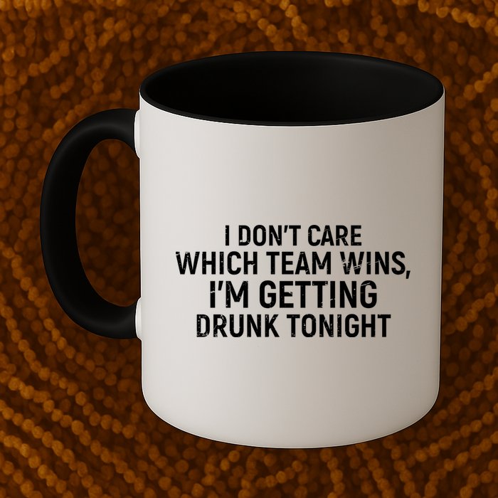 I Don't Care Which Team Wins, I'm Getting Drunk Tonight Mug