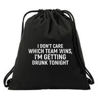 I Don't Care Which Team Wins, I'm Getting Drunk Tonight Drawstring Bag