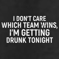 I Don't Care Which Team Wins, I'm Getting Drunk Tonight Tumbler