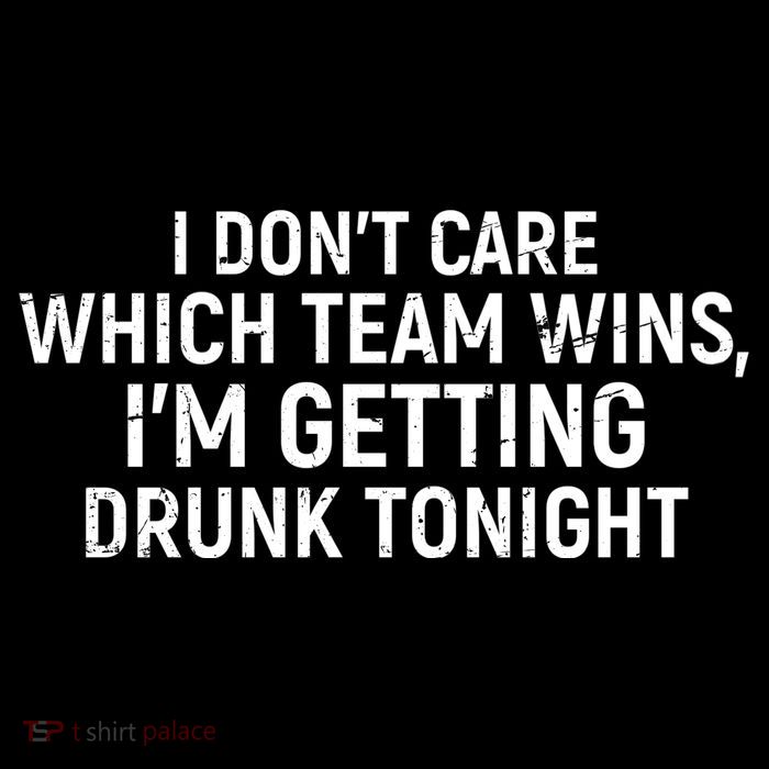I Don't Care Which Team Wins, I'm Getting Drunk Tonight Toddler Sweatshirt