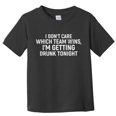 I Don't Care Which Team Wins, I'm Getting Drunk Tonight Toddler T-Shirt