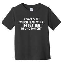 I Don't Care Which Team Wins, I'm Getting Drunk Tonight Toddler T-Shirt