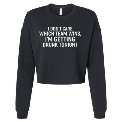 I Don't Care Which Team Wins, I'm Getting Drunk Tonight Cropped Pullover Crew