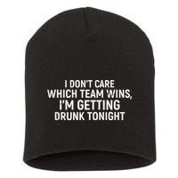 I Don't Care Which Team Wins, I'm Getting Drunk Tonight Short Acrylic Beanie