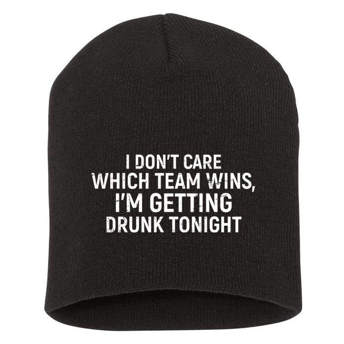 I Don't Care Which Team Wins, I'm Getting Drunk Tonight Short Acrylic Beanie