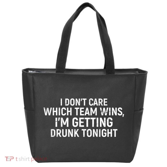 I Don't Care Which Team Wins, I'm Getting Drunk Tonight Zip Tote Bag