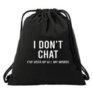 I DonT Chat IVe Used Up All My Words Drawstring Bag