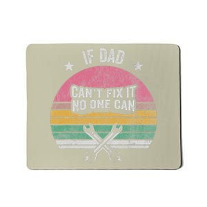 If Dad CanT Fix It No One Can Statement Mousepad