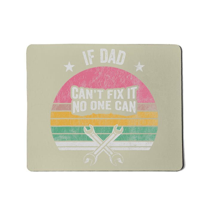 If Dad CanT Fix It No One Can Statement Mousepad