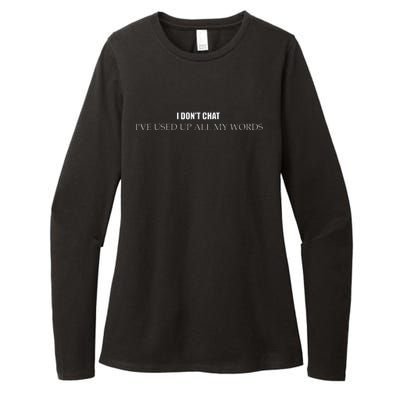 I DonT Chat IVe Used Up All My Words Womens CVC Long Sleeve Shirt