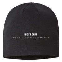 I DonT Chat IVe Used Up All My Words Sustainable Beanie