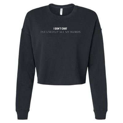 I DonT Chat IVe Used Up All My Words Cropped Pullover Crew