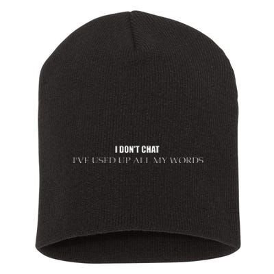 I DonT Chat IVe Used Up All My Words Short Acrylic Beanie