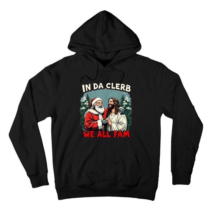 In Da Clerb We All Fam Funny Santa Jesus Christmas Christian Hoodie