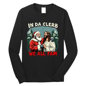 In Da Clerb We All Fam Funny Santa Jesus Christmas Christian Long Sleeve Shirt