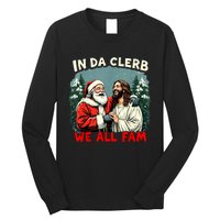 In Da Clerb We All Fam Funny Santa Jesus Christmas Christian Long Sleeve Shirt