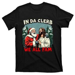 In Da Clerb We All Fam Funny Santa Jesus Christmas Christian T-Shirt