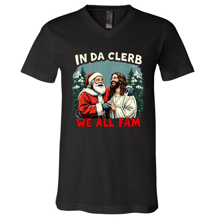 In Da Clerb We All Fam Funny Santa Jesus Christmas Christian V-Neck T-Shirt