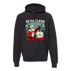 In Da Clerb We All Fam Funny Santa Jesus Christmas Christian Premium Hoodie