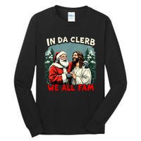 In Da Clerb We All Fam Funny Santa Jesus Christmas Christian Tall Long Sleeve T-Shirt