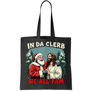 In Da Clerb We All Fam Funny Santa Jesus Christmas Christian Tote Bag