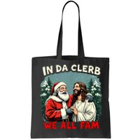 In Da Clerb We All Fam Funny Santa Jesus Christmas Christian Tote Bag