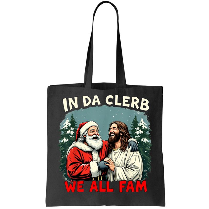 In Da Clerb We All Fam Funny Santa Jesus Christmas Christian Tote Bag