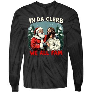 In Da Clerb We All Fam Funny Santa Jesus Christmas Christian Tie-Dye Long Sleeve Shirt