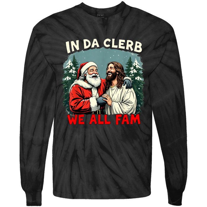 In Da Clerb We All Fam Funny Santa Jesus Christmas Christian Tie-Dye Long Sleeve Shirt