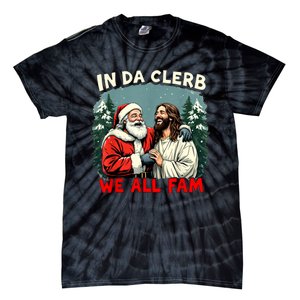 In Da Clerb We All Fam Funny Santa Jesus Christmas Christian Tie-Dye T-Shirt