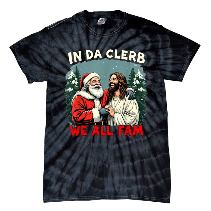 In Da Clerb We All Fam Funny Santa Jesus Christmas Christian Tie-Dye T-Shirt