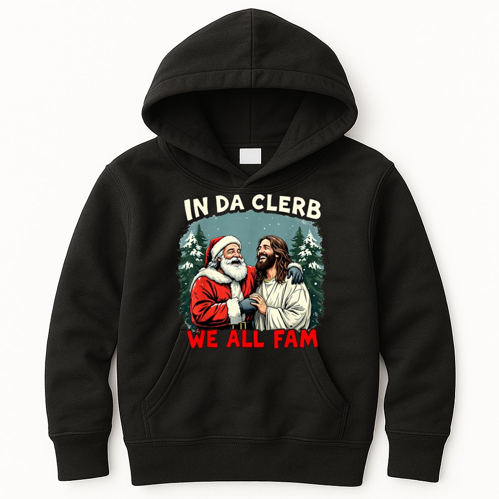 In Da Clerb We All Fam Funny Santa Jesus Christmas Christian Kids Hoodie