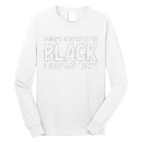 I Didn't Choose To Be Black I Just Got Lucky Long Sleeve Shirt