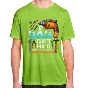 If Dad Cant Fix It No One Can Love Father Day Adult ChromaSoft Performance T-Shirt